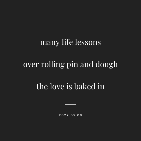 haiku poem for Mother's Day reading many life lessons over rolling pin and dough the love is baked in